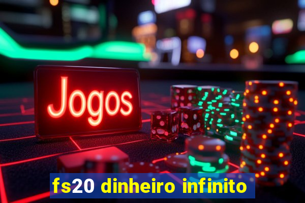 fs20 dinheiro infinito